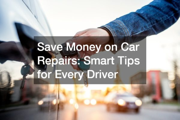 Save Money on Car Repairs: Smart Tips for Every Driver
